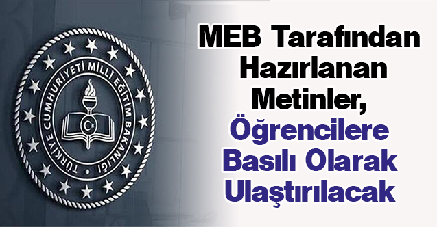 MEB Tarafından Hazırlanan Metinler, Öğrencilere Basılı Olarak Ulaştırılacak