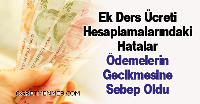 Ek Ders Ücreti Hesaplamalarındaki Hatalar Ödemelerin Gecikmesine Sebep Oldu