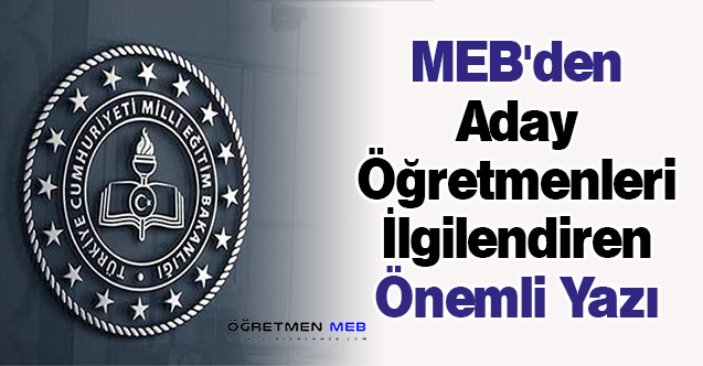 MEB'den Aday Öğretmenleri İlgilendiren Önemli Yazı