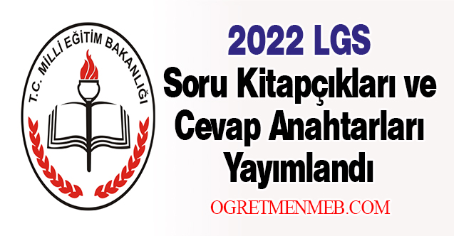 2022 LGS Soru Kitapçıkları ve Cevap Anahtarları Yayımlandı