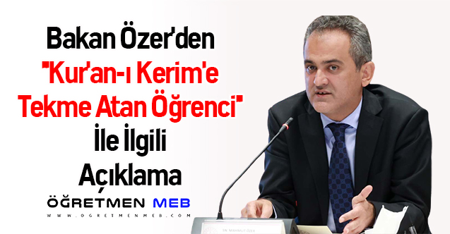 Bakan Özer'den ''Kur'an-ı Kerim'e Tekme Atan Öğrenci'' İle İlgili Açıklama