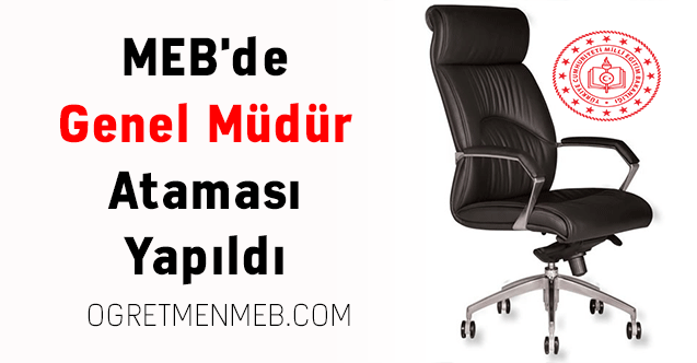 MEB'de Genel Müdür Ataması Yapıldı