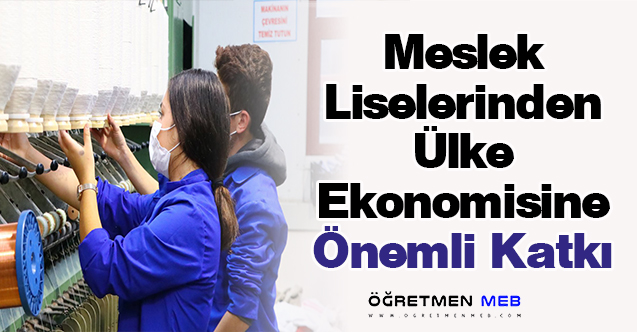 Meslek Liselerinden Ülke Ekonomisine Önemli Katkı