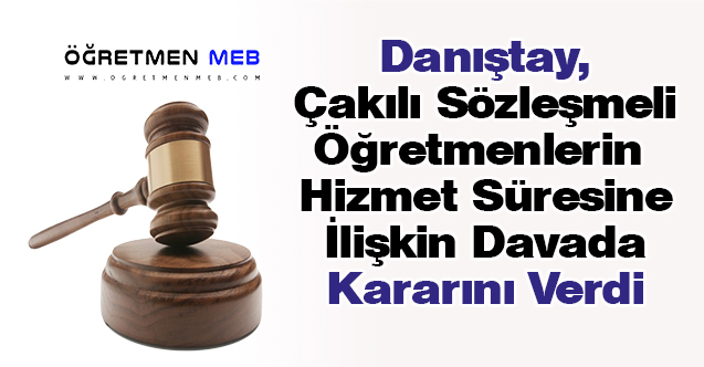 Danıştay'dan Çakılı Sözleşmeli Öğretmenlik Davası Kararı