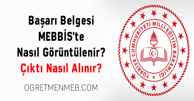 Başarı Belgesi MEBBİS'te Nasıl Görüntülenir? Çıktı Nasıl Alınır?