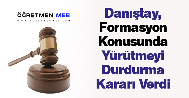 Danıştay, Formasyon Konusunda Yürütmeyi Durdurma Kararı Verdi