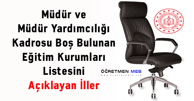 Müdür ve Müdür Yardımcılığı Kadrosu Boş Bulunan Eğitim Kurumları Listesini Açıklayan İller