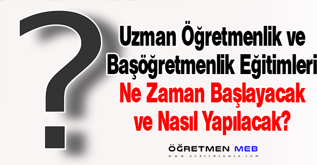 2022 Uzman ve Başğretmenlik Programı Eğitimleri Ne Zaman Başlayacak?