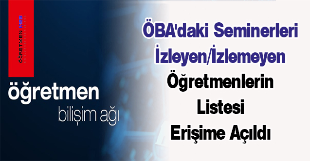 ÖBA'daki Seminerleri İzleyen/İzlemeyen Öğretmenlerin Listesi Erişime Açıldı