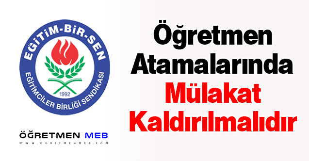 Öğretmen Atamalarında Mülakat Kaldırılmalıdır