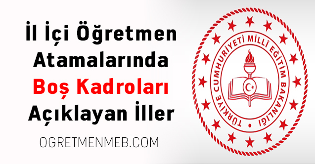 İl İçi Öğretmen Atamalarında Boş Kadroları Açıklayan İller