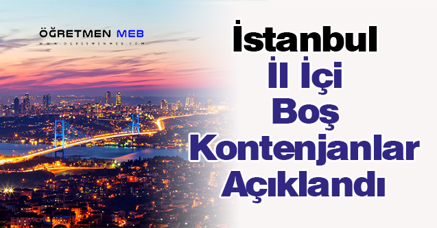 İstanbul İl İçi Boş Kontenjanlar Açıklandı