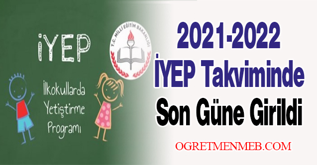 2021-2022 İYEP Takviminde Son Güne Girildi