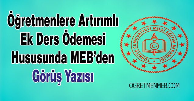 Öğretmenlere Artırımlı Ek Ders Ödemesi Hk. MEB'den Yazı