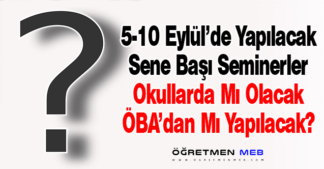 Öğretmenlerin Eylül Seminerleri Online Mi Olacak?