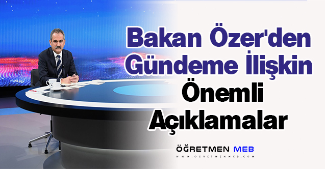 Bakan Özer'den Gündeme İlişkin Önemli Açıklamalar