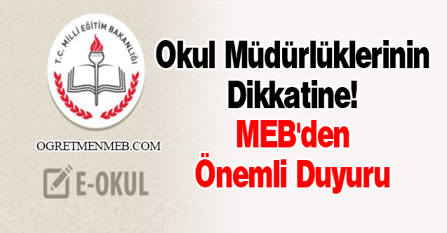 Okul Müdürlüklerinin Dikkatine! MEB'den Önemli Duyuru