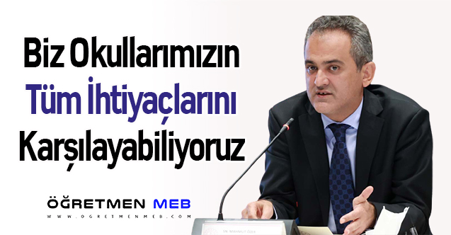 Bakan Özer: ''Biz Okullarımızın Tüm İhtiyaçlarını Karşılayabiliyoruz''