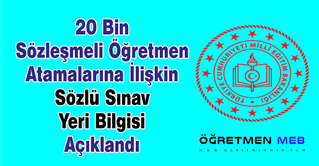 20 Bin Sözleşmeli Öğretmen Atamalarına İlişkin Sözlü Sınav Yeri Bilgisi Açıklandı