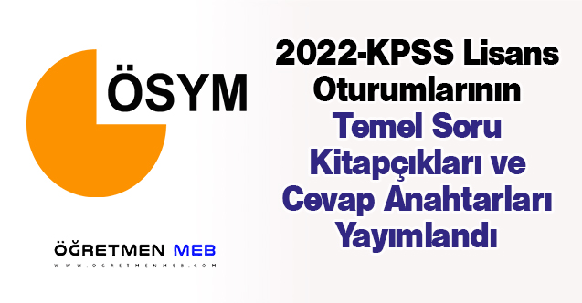 2022-KPSS Lisans Oturumlarının Temel Soru Kitapçıkları ve Cevap Anahtarları Yayımlandı