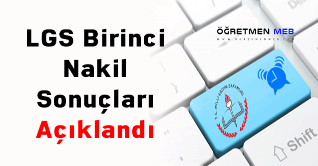 LGS Birinci Nakil Sonuçları Açıklandı