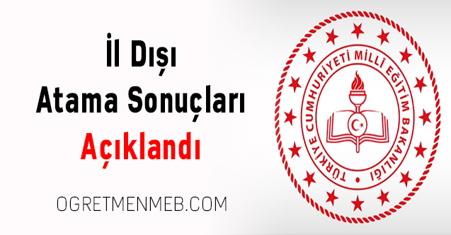 İl Dışı Atama Sonuçları Açıklandı