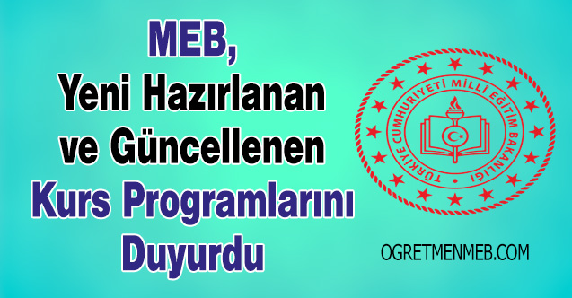 MEB, Yeni Hazırlanan ve Güncellenen Kurs Programlarını Duyurdu