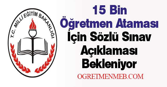 15 Bin Öğretmen Ataması İçin Sözlü Sınav Açıklaması Bekleniyor