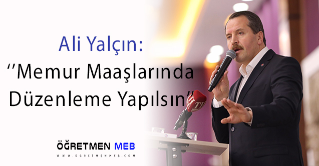 Memur-Sen, Memur Maaşlarının İyileştirilmesini İstedi