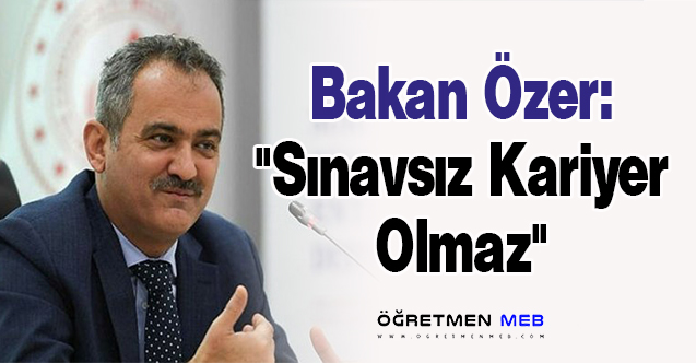 Bakan Özer: ''Sınavsız Kariyer Olmaz''