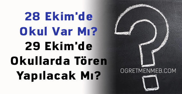 28 Ekim'de Okul Var Mı? 29 Ekim'de Okullarda Tören Yapılacak Mı?