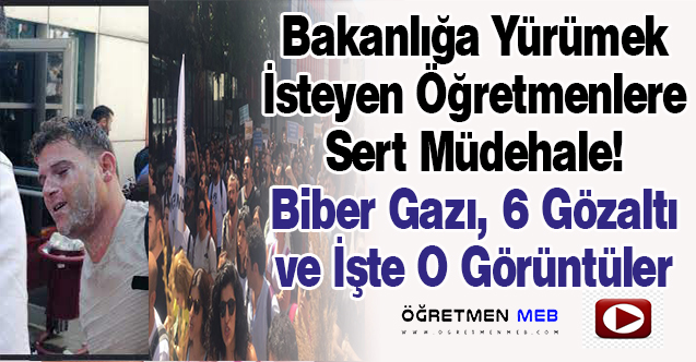 MEB'e Yürümek İsteyen Öğretmenlere Biber Gazı Sıkıldı, 6 Gözaltı!