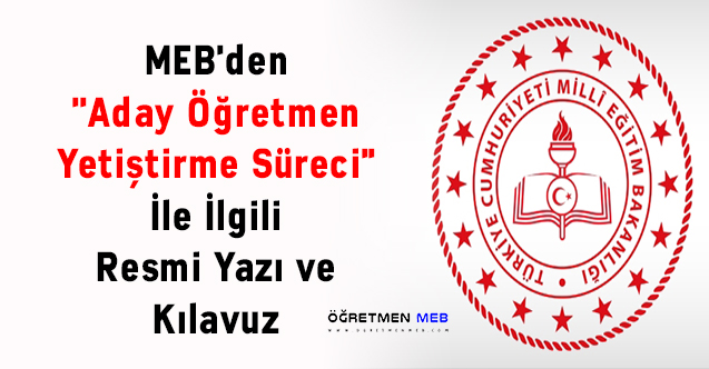 MEB'den ''Aday Öğretmen Yetiştirme Süreci'' İle İlgili Resmi Yazı ve Kılavuz