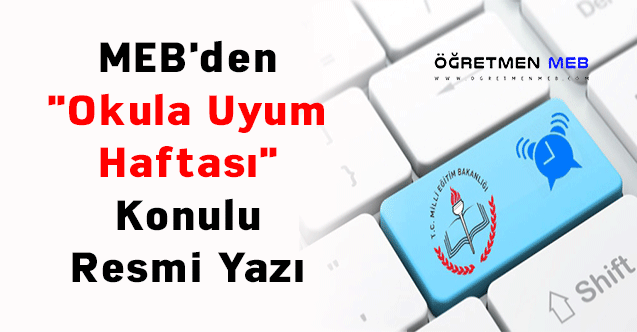 MEB'den ''Okula Uyum Haftası'' Konulu Resmi Yazı