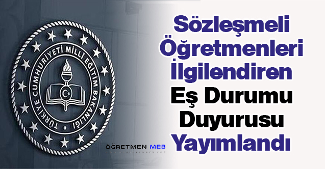 Sözleşmeli Öğretmenleri İlgilendiren Eş Durumu Duyurusu Yayımlandı