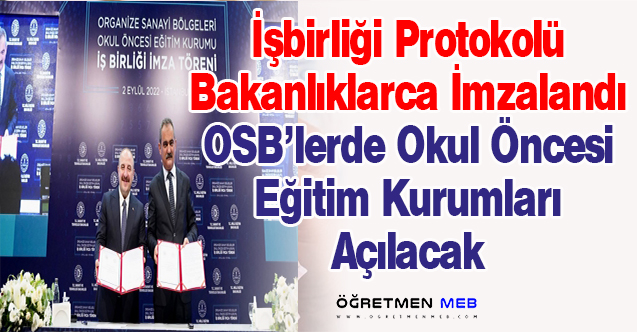 OSB'LERDE OKUL ÖNCESİ EĞİTİM İÇİN İŞ BİRLİĞİ PROTOKOLÜ