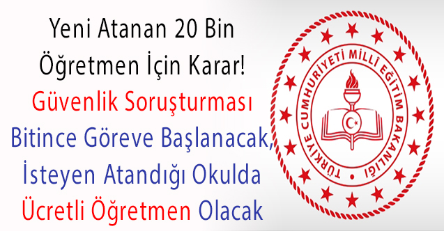 Yeni Atanan 20 Bin Öğretmen Güvenlik Soruşturması Bitince Göreve Başlayacak