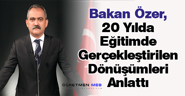 Bakan Özer, 20 Yılda Eğitimde Gerçekleştirilen Dönüşümleri Anlattı