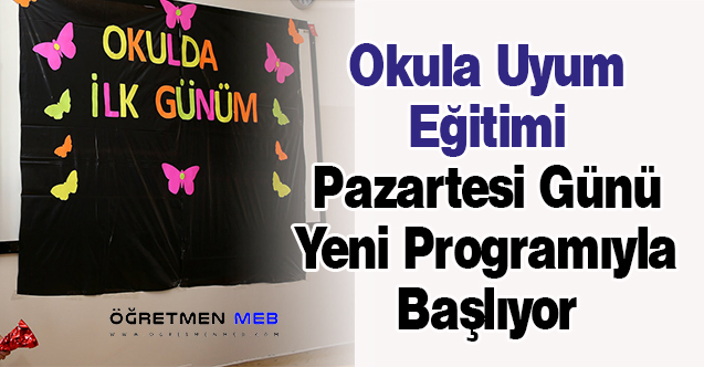 Okula Uyum Eğitimi Pazartesi Günü Yeni Programıyla Başlıyor