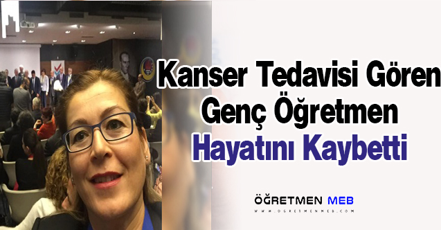 Genç Öğretmen Kansere Yenik Düştü