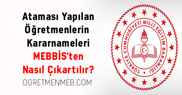 Ataması Yapılan Öğretmenlerin Kararnameleri MEBBİS'ten Nasıl Çıkartılır?