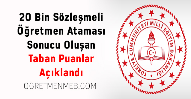 20 Bin Sözleşmeli Öğretmen Ataması Sonucu Oluşan Taban Puanlar Açıklandı