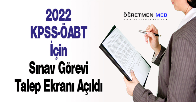 2022 KPSS-ÖABT İçin Sınav Görevi Talep Ekranı Açıldı