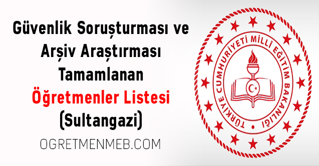 Güvenlik Soruşturması ve Arşiv Araştırması Tamamlanan Öğretmenler Listesi (Sultangazi)