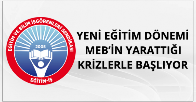 Eğitim-İş: ''Yeni Dönem Krizlerle Başlıyor''