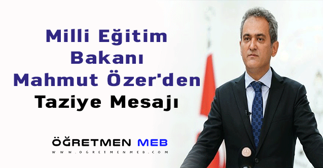 Milli Eğitim Bakanı Mahmut Özer'den Taziye Mesajı