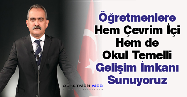 Bakan Özer: ''Öğretmenlere Hem Çevrim İçi Hem de Okul Temelli Gelişim İmkanı Sunuyoruz''