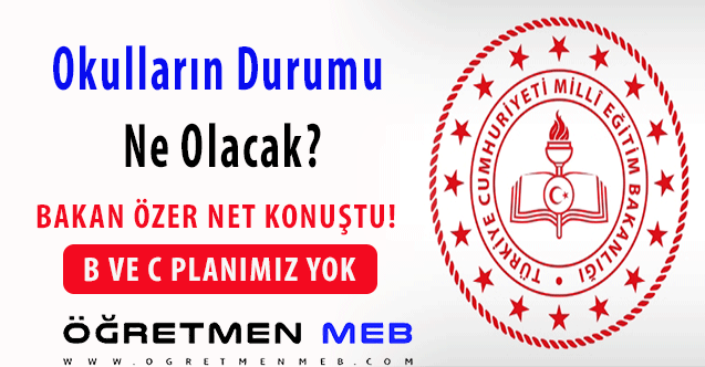 Okulların durumu ne olacak? Bakan Özer net konuştu