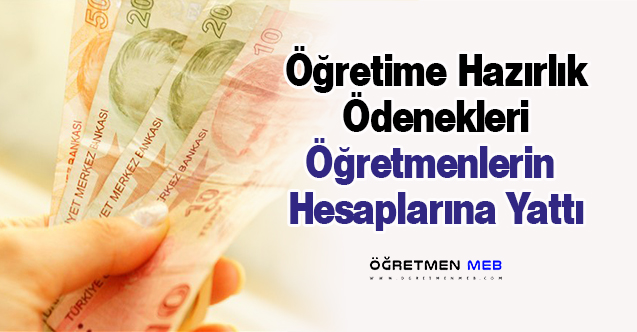 Öğretime Hazırlık Ödenekleri Öğretmenlerin Hesaplarına Yatırıldı