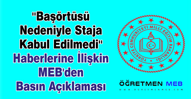 ''Başörtüsü Nedeniyle Staja Kabul Edilmedi'' Haberlerine İlişkin MEB'den Basın Açıklaması